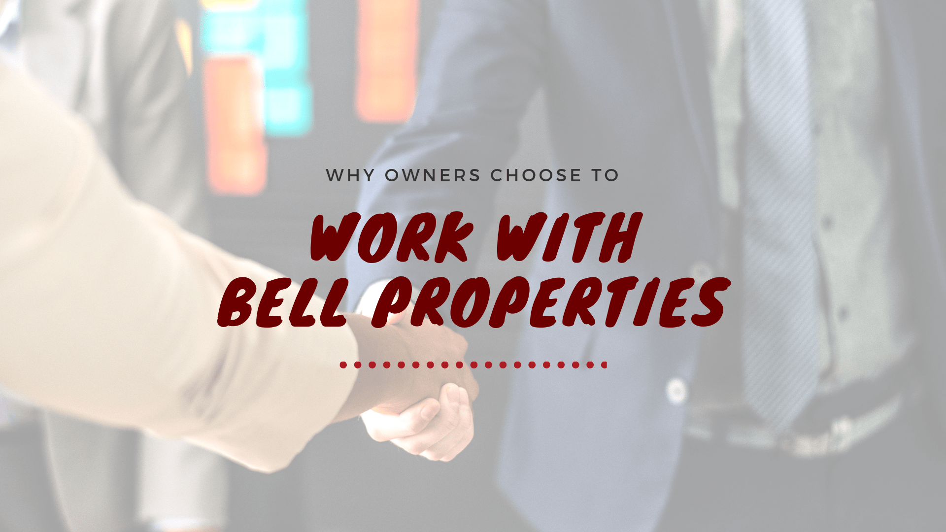 Why Owners Choose to Work with Bell Properties, Inc. in LA & Orange Counties