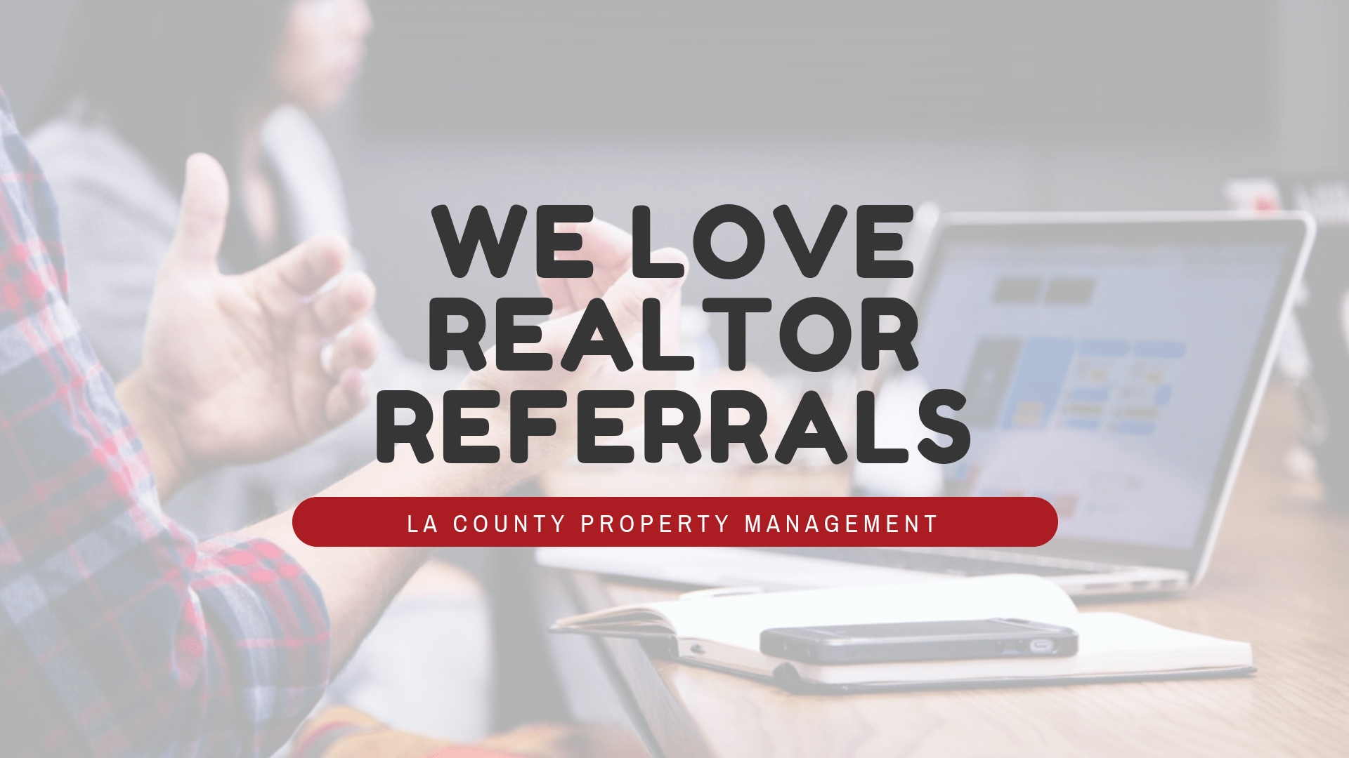 We Love Realtor Referrals - LA County Property Management