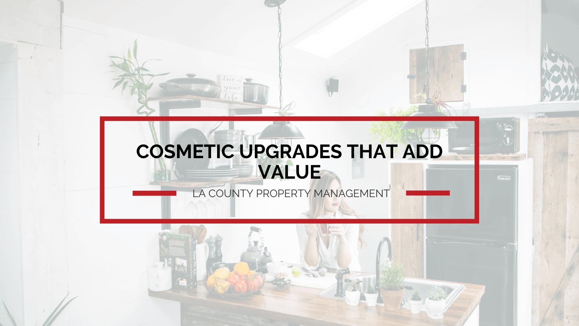 Cosmetic Upgrades That Add Value to Your LA County Investment